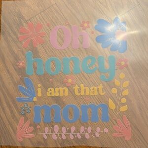 Colorful Vinyl Decal 'Oh Honey I Am That Mom'